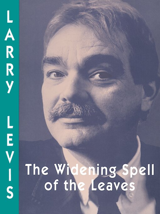 Title details for The Widening Spell of the Leaves by Larry Levis - Available